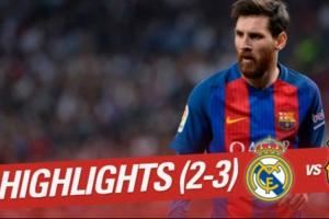 国家德比名局!17年西甲,梅西补时绝杀晒球衣,巴萨3-2战胜皇马